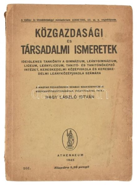 Nagy László István: Közgazdasági és társadalmi ismeretek. Ideiglenes tankönyv a gimnázium, leánygimnázium, líceum, leánylíceum, tanító és tanítónőképző intézet, kereskedelmi középiskola és kereskedelmi leányközépiskola