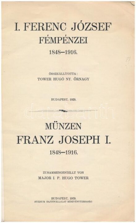 Tower Hugó: I. Ferenc József fémpénzei 1848-1916. Budapest 1929. Viseltes, ragasztott állapotban