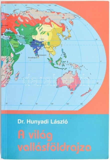 Hunyadi László: A világ vallásföldrajza. Vallástörténet és vallásföldrjaz. Bp., 1995., Végeken. Kiadói papírkötés.