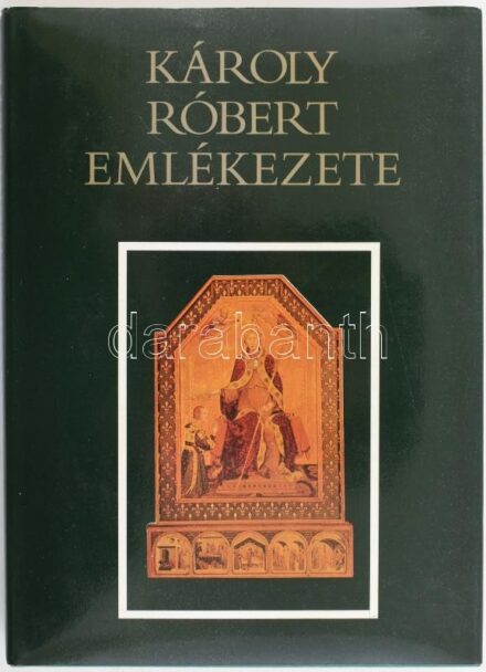 Károly Róbert emlékezete. A szöveganyagot válogatta, szerkesztette, a bevezetőt és a jegyzeteket írta Kristó Gyula, és Makk Ferenc. A képanyagot Marosi Ernő válogatta. Bp.,1988, Európa. Kiadói egészvászon-kötés, kiadói papír