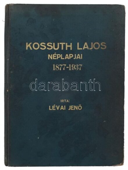 Lévai Jenő: Kossuth Lajos és néplapjai. A magyar újságírás hőskora.1877-1937. Bp., 1938. Kiadói, laza egészvászon kötésben, egy előzéklap kissé sérült.