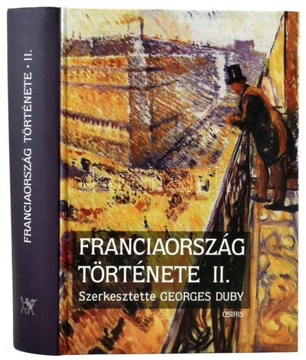Franciaország története. II. köt. Az új idők 1852-től napjainkig. Szerk.: Georges Duby. Bp., 2007., Osiris. Kiadói kartonált papírkötés.