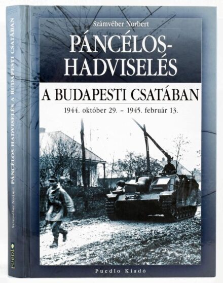 Számvéber Norbert: Páncélos hadviselés a budapesti csatában. 1944. okt. 29. - 1945. február 13. Hadtörténelmi Levéltári Kiadványok. hn. - Bp., 2011., Puedlo-HM Hadtörténeti Intézet és Múzeum. Kiadói kartonált papírkötés.