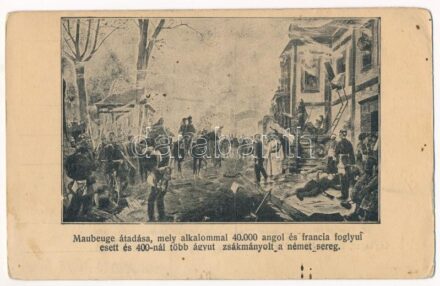 Maubeuge átadása, mely alkalommal 40000 angol és francia foglyul esett és 400-nál több ágyút zsákmányolt a német sereg / WWI German military art postcard, Siege of Maubeuge (EK)