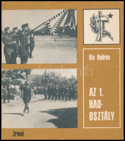 Kis András: Az 1. hadosztály. DEDIKÁLT! Bp., 1979., Zrínyi. Kiadói kissé kopott papírkötés.