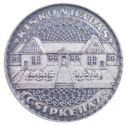 Csúcs Viktória (1934-) DN 'Kiskunhalas - Csipkeház' ezüstpatinázott Br emlékérem (60mm) T:1-