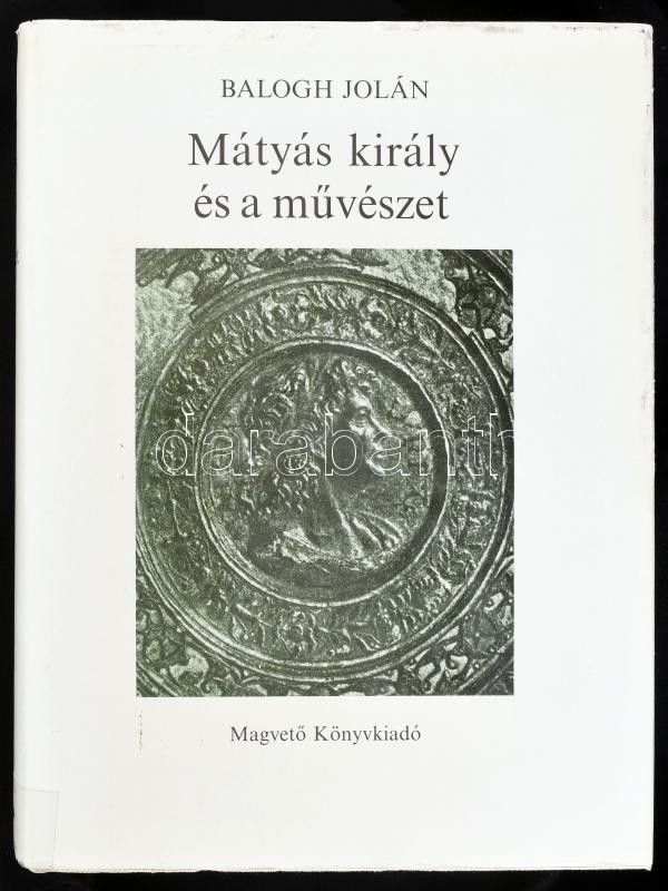 Balogh Jolán: Mátyás király és a művészet. Bp., 1985., Magvető. Kiadói egészvászon-kötés, kiadói papír védőborítóban, volt könyvtári példány, szakadt, kissé foltos papírborítóban.