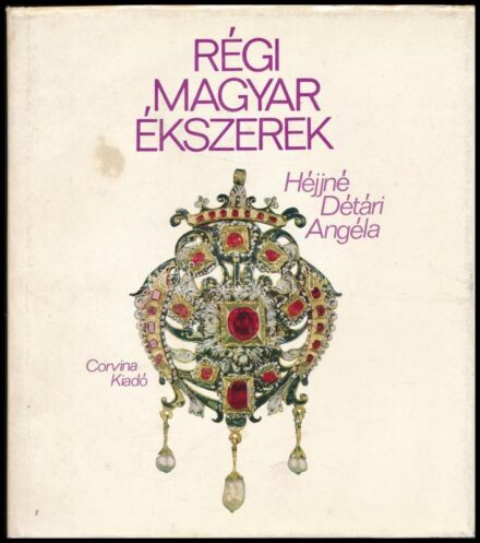 Héjjné Détári Angéla: Régi magyar ékszerek. Bp., 1976, Corvina. Második kiadás. Fekete-fehér és színes, szövegközi és egészoldalas képekkel illusztrálva. Kiadói egészvászon-kötés, kiadói foltos papír védőborítóban