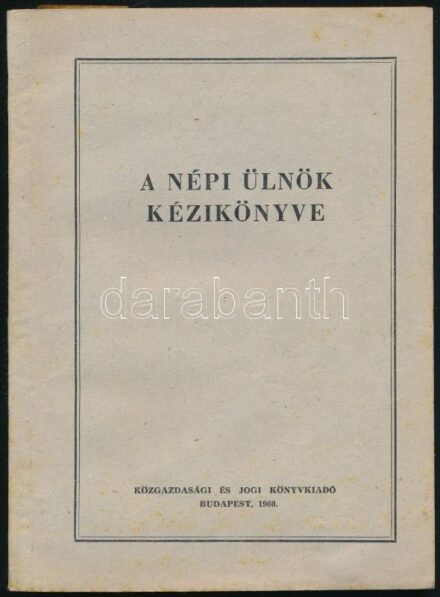 A népi ülnök kézikönyve. Összeáll.: Bálint Károly, Csiki Ottó, Schoch Ottó, Szekeres Károly, Vékey Zoltán. Bp., 1960., Közgazdasági és Jogi. Kiadói papírkötés, a címlapon 'Pápai Járásbíróság' bélyegzéssel, ceruzás