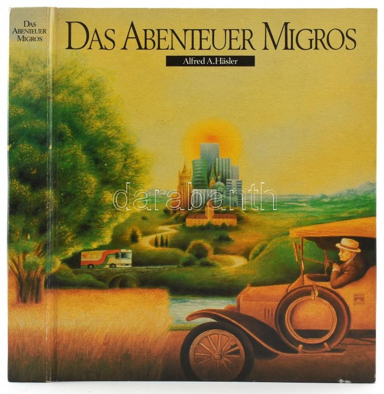 Häsler A, Alfred: Das Abenteuer Migros. 1985. MGB. Kiadói kartonálásban.
