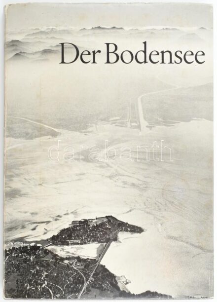 Poensgen, Georg: Der Bodensee. Frankfurt, é.n. Gutenberg. Kiadói vászonkötésben papír védőborítóval.