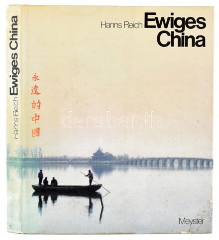 Hanns Reich: Ewiges China. Klaus A: Dietsch. Wien-München, 1980., Meyster. Gazdag képanyaggal illusztrált. Kiadói egészvászon-kötés, kiadói kissé kopott, kissé foltos papír védőborítóban.