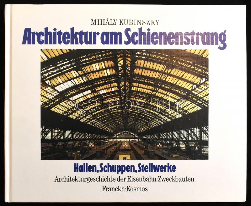 Kubinszky Mihály: Architektur am Schienenstrang. Hallen, Schuppenm, Stellwerke. Architekturgeschichte des Eisenbahn-Zweckbauten. Stuttgart, 1990., Franckh-Kosmos. Német nyelven. Gazdag képanyaggal illusztrált. Kiadói kartonált papírkötés.