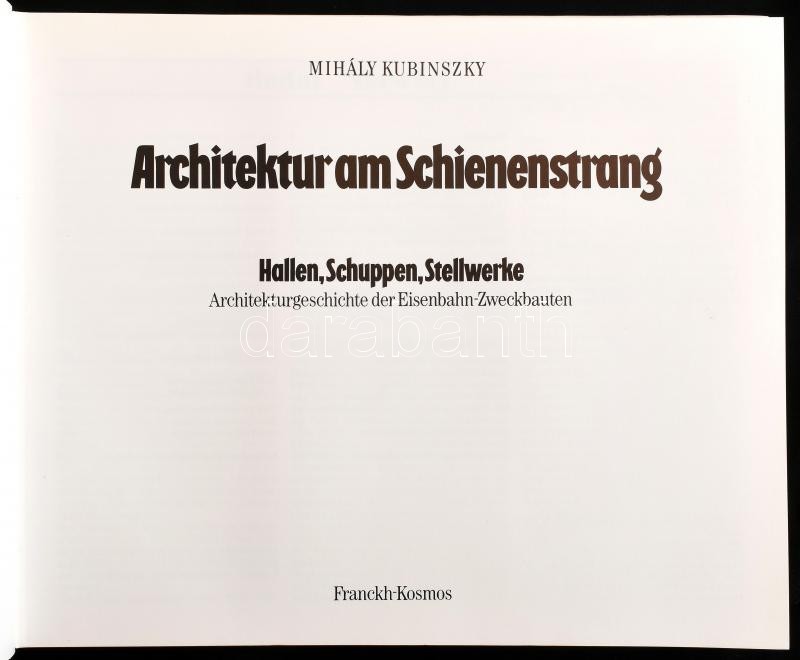Kubinszky Mihály: Architektur am Schienenstrang. Hallen, Schuppenm, Stellwerke. Architekturgeschichte des Eisenbahn-Zweckbauten. Stuttgart, 1990., Franckh-Kosmos. Német nyelven. Gazdag képanyaggal illusztrált. Kiadói kartonált papírkötés. - Image 2