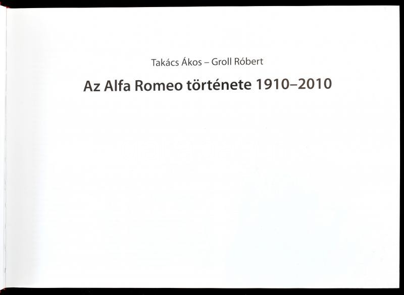 Takács Ákos, Groll Róbert: Az Alfa Romeo története 1910-2010. H.n., (2011), A.R.C. Trading Bt., 526 p. Rendkívül gazdag képanyaggal illusztrálva. Kiadói kartonált papírkötés. - Image 2
