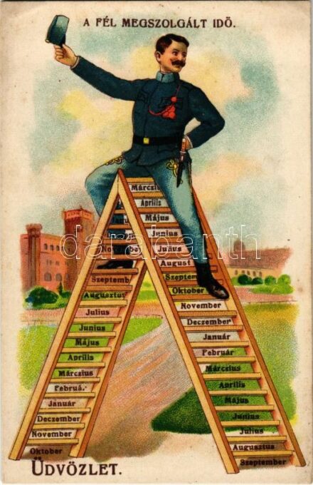 A fél megszolgált idő. Üdvözlet / Austro-Hungarian K.u.K. military art postcard, period of service. Art Nouveau, litho (Rb)
