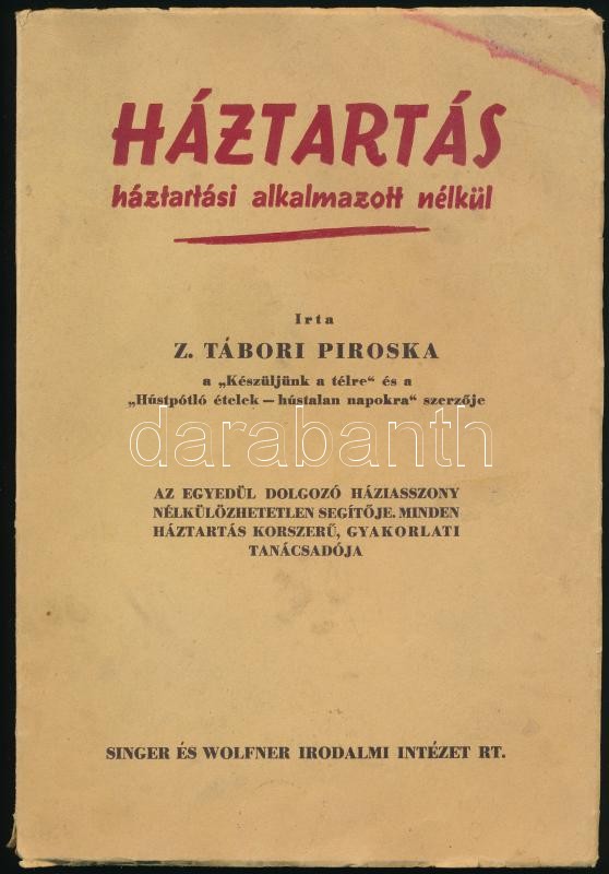 Z. Tábori Piroska: Háztartás háztartási alkalmazott nélkül. Bp., Singer és Wolfner. Kiadói papírkötés, gerincnél szakadásokkal, kopottas állapotban.
