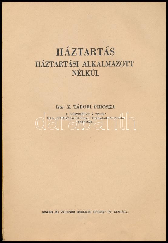 Z. Tábori Piroska: Háztartás háztartási alkalmazott nélkül. Bp., Singer és Wolfner. Kiadói papírkötés, gerincnél szakadásokkal, kopottas állapotban. - Image 2