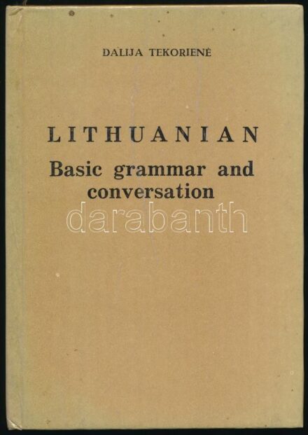 Tekoriené, Dalija: Lithuanian. Basic grammar and conversation. Kaunas, 1990. Kiadói kartonált kötés, jó állapotban.