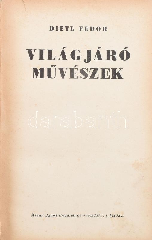 Fedor, Dietl: Világjáró művészek. Bp., 1933, Arany János Irodalmi és Nyomdai Rt. 72. számozott példány. Szerző által aláírt! Kiadói egészvászon kötés, kopottas állapotban. - Image 2