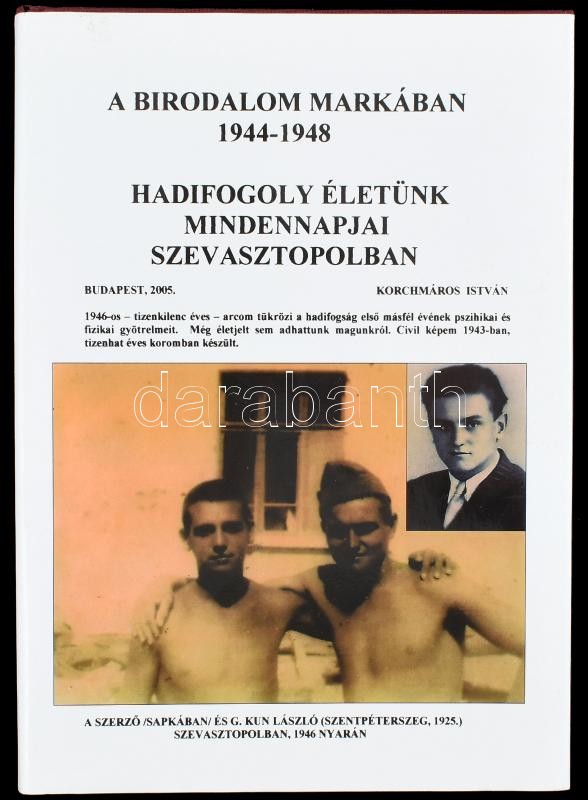 Korchmáros István: A birodalom markában 1944-1948. Hadifogoly életünk mindennapjai Szevasztopolban. Bp., 2005, szerzői magánkiadás (Gyomai Kner Ny.). Kiadói aranyozott egészvászon-kötés, kiadói papír védőborítóban. A szerző