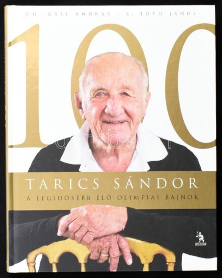 Ch. Gáll András, S. Tóth János: Tarics Sándor 100. A legidősebb élő olimpiai bajnok. Bp., 2013, Ulpius-ház. Számos fotóval illusztrálva. Kiadói kartonált papírkötés, jó állapotban.