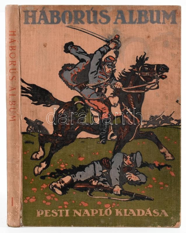 Háborús album. A világháború történelme képekben. Szerk.: Tábori Kornél. Pesti Napló kiadása. Bp.,é.n.,Jókai Nyomda, 240 p. Gazdag fekete-fehér képanyaggal illusztrált. A borító Földes Imre (1881-1948) grafikus munkája. Kiadói