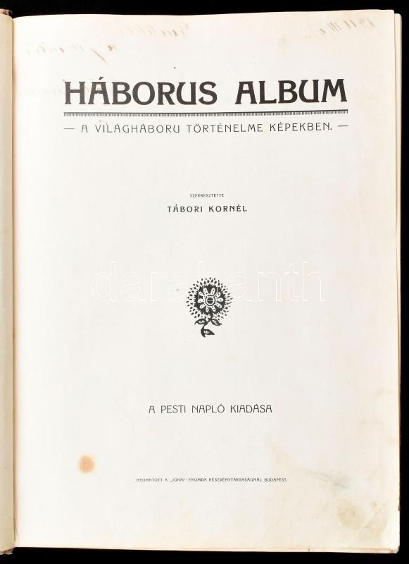 Háborús album. A világháború történelme képekben. Szerk.: Tábori Kornél. Pesti Napló kiadása. Bp.,é.n.,Jókai Nyomda, 240 p. Gazdag fekete-fehér képanyaggal illusztrált. A borító Földes Imre (1881-1948) grafikus munkája. Kiadói - Image 2