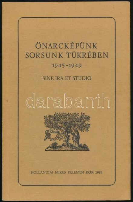 Önarcképünk sorsunk tükrében. 1945-1949. Sine Ira et studio. Szerk.: Tóth Miklós, Czigány Lóránt. H.n., 1984, Hollandiai Mikes Kelemen Kör, 184+2 p. Kiadói papírkötés.