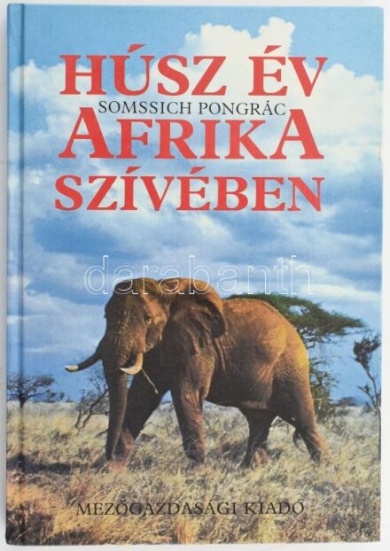 Somssich Pongrác: Húsz év Afrika szívében. Bp., 1990, Mezőgazdasági Kiadó. Kiadói kartonált papírkötés.