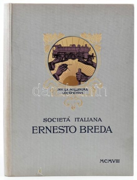 Per la Millesima Locomotiva. Societa Italiana Ernesto Breda per Costruzioni Meccaniche Milano. H.n., é.n. Reprint kiadás. Fekete-fehér képekkel illusztrálva. Olasz nyelven. Kiadói aranyozott egészvászon-kötés, kissé foltos, sérült
