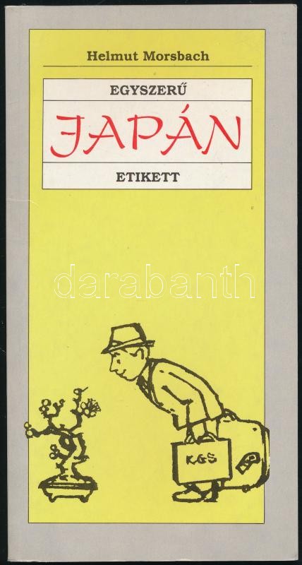 Helmut Morsbach: Egyszerű Japán etikett. Ford.: Gerhardt Krisztina. Bp., 1992., Realex. Kiadói papírkötés.