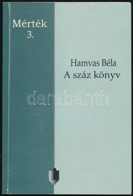 Hamvas Béla: A száz könyv. Mérték 3. hn., 2000., Medio. Kiadói papírkötés.