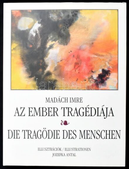 Madách Imre: Az ember tragédiája. Die Tragödie des Menshcen. Illusztrációk/Illustrationen Jozefka Antal. A művész, Jozefka Antal (1935-?) által P. Szabó Ernő (1952-2018) művészettörténész, újságíró, kritikus, szakíró részére