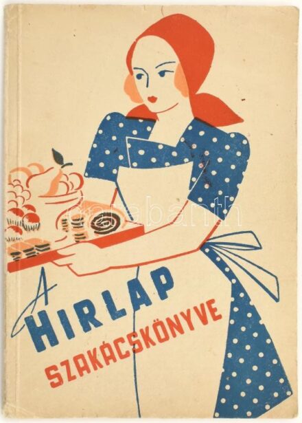 A Hírlap szakácskönyve. Bp., é.n., Légrády. Kiadói papírkötés, pici sérüléssel