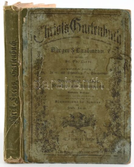 Lucas, Dr. Ed.: Christ's Gartenbuch für Bürger und Landmann. Stuttgart, 1887, Verlag von Eugen Ulmer. Kiadói félvászon kötés, viseltes állapotban.