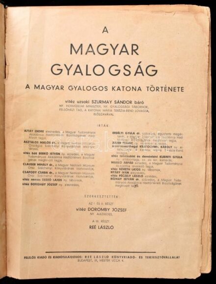 Ajtay Endre et alii: A magyar gyalogság. A magyar gyalogos katona története. Bp., é. n., Reé László Könyvkiadó- és Terjesztővállalat. Számos érdekes képpel és írással. Kiadói, aranyozott egészvászon kötés, viseltes