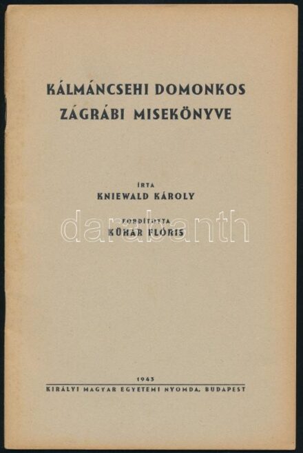 Kniewald Károly: Kálmáncsehi Domonkos zágrábi misekönyve. Ford.: Kühár Flóris. Bp., 1943., Kir. M. Egyetemi Nyomda. Fekete-fehér képtáblákkal. Kiadói papírkötés, szakadt borítóval, foltos lapélekkel.