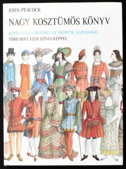 John Peacock: Nagy kosztümös könyv. Képes divattörténet az ókortól napjainkig. Ford.: Székely Levente, Vörös András. Bp., 1993., Littoria. Kiadói egészvászon-kötés, kiadói papír védőborítóban.