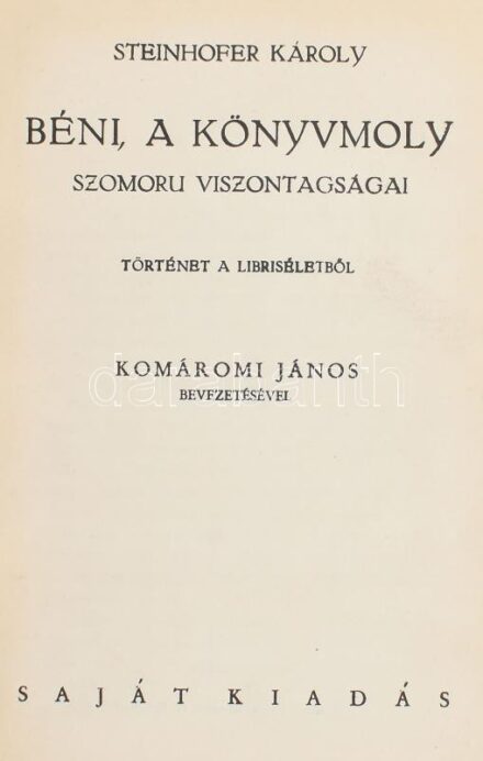 Steinhoffer Károly: Béni a könyvmoly szomoru viszontagságai. Történet a libriséletből. Bp., é.n. Szerzői. Kiadói, vaknyomott vászonkötésben