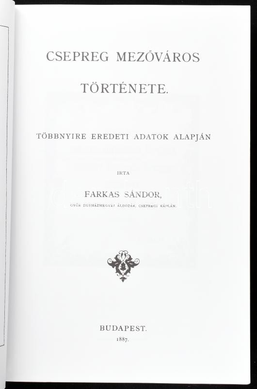 Farkas Sándor: Csepreg mezőváros története. Csepreg, 1996, Csepreg Város Önkormányzata-Öregdiákok Köre, 504 p. Reprint kiadás. Kiadói papírkötés, jó állapotban. - Image 2
