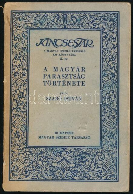 Szabó István: A magyar parasztság története. Kincsestár. Bp.,1940, Magyar Szemle Társaság. Kiadói papírkötés, kissé sérült gerinccel, kissé foltos borítóval.