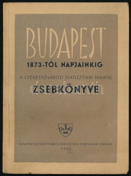 Budapest 1873-tól napjainkig. A Székesfővárosi Statisztikai Hivatal zsebkönyve. Bp., 1945, Budapest Székesfőváros Statisztikai Hivatala. Kiadói papírkötés, 'Fügedi Erik Könyve' bélyegzéssel, Fügedi Erik (1916- 1992) történész