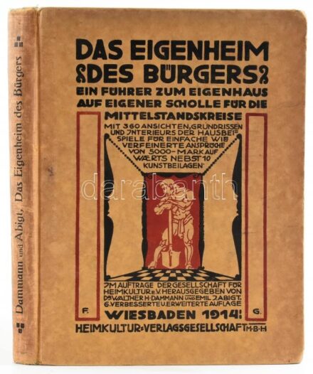 Das Eigenheim des Bürgers. Ein Führer zum Eigenhaus auf eigeneer Scholle für die Mittelstandskreise. Wiesbaden, 1914., Heimkultur-Verlagsgesellschaft. Német nyelven. Kiadói szecessziós kartonált papírkötés, kopott borítóval.