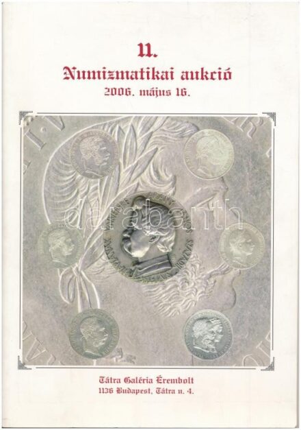 2006. A Tátra Galéria árverési katalógusa a 2006/11. numizmatikai aukcióhoz. Jó állapotban