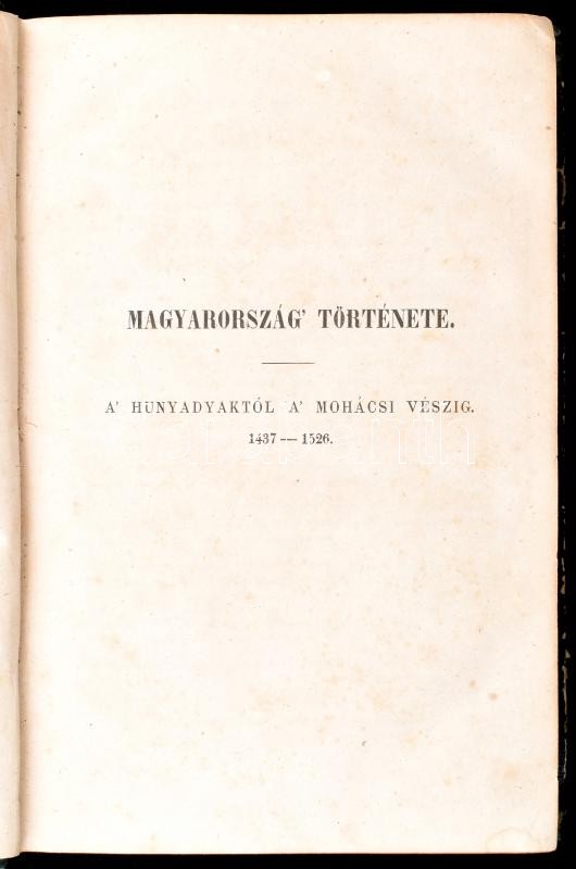 Szalay László: Magyarország története. III. kötet. A' Hunyadyakatól a' mohácsi vészig. 1437-1526. Lipcse, 1853, Geibel Károly, XII+594+2 p. Első kiadás. Kopott félvászon-kötésben, foltos lapokkal, ceruzás jegyzettekkel és - Image 2