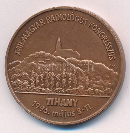 1996. 'XVIII. Magyar Raidológus Kongresszus - Tihany 1996. május 8-11 / 100 éves a magyar radiológia' kétoldalas, bronz emlékérem (42,5mm) T:1-