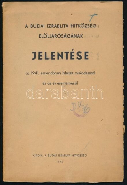 1942 A Budai Izraelita Hitközség elöljáróságának jelentése az 1941. esztendőben kifejtett működéséről és az év eseményeiről. Papírkötésben, jó állapotban. 32p