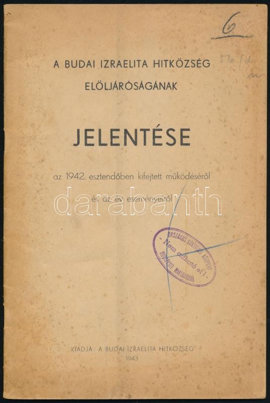 1943 A Budai Izraelita Hitközség elöljáróságának jelentése az 1942. esztendőben kifejtett működéséről és az év eseményeiről. Papírkötésben, jó állapotban.38 p