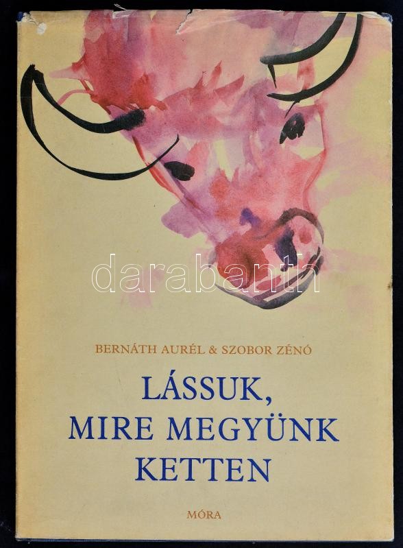 Bernáth Aurél - Szobor Zénó: Lássuk, mire megyünk ketten. Dedikált! Bp., 1973. Móra. Egészvászon kötésben, papír védőborítóval